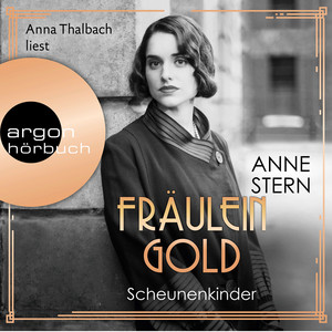 Fräulein Gold. Scheunenkinder [Die Hebamme von Berlin, Band 2 (Gekürzte Lesefassung)]