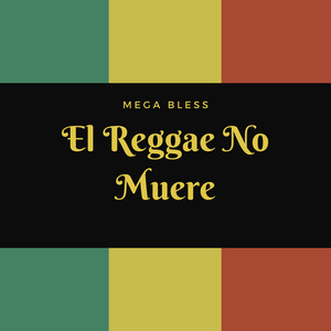 Mega Bless - El Reggae No Muere