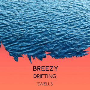 zZz Breezy Drifting Swells zZz album