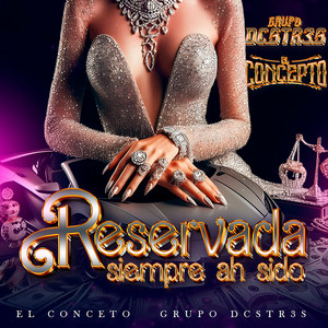 Grupo El Concepto & Grupo Dcstr3s - Reservada Siempre Ah Sido