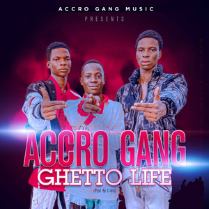 ACCRO GANG - GHETTO LIFE