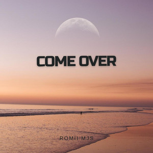 Come Over by Romii MJS