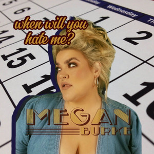 when will you hate me? by Megan Burke