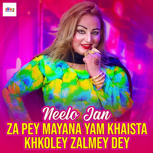 Neelo Jan - Za Pey Mayana Yam Khaista Khkoley Zalmey Dey