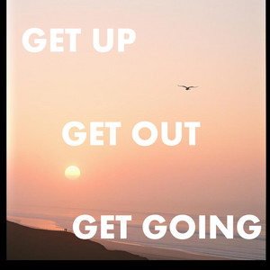 Get Up, Get Out, And Get Going by Sound Birds