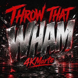 Throw That Wham by 4kMarte