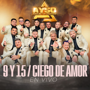 Aguilar y Su Orquesta - Mix AYSO en vivo 9 y 15 Ciego de amor