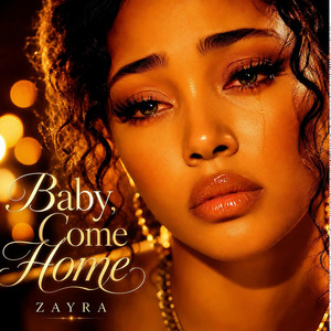 Baby, Come Home by ZAYRA