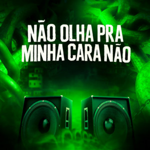 Não Olha Pra Minha Cara Não
