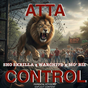 Atta Control by Sho Skrilla, Warchi7d, Mo’ Biz