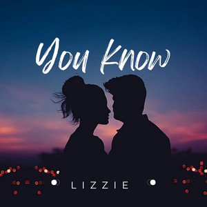 YOU KNOW by Lizzie.