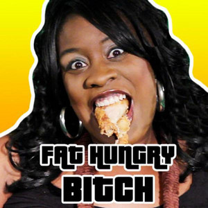 Fat Hungry Bitch by Bart Baker