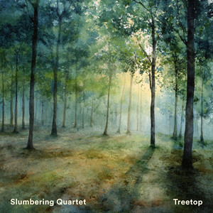 Treetop by Slumbering Quartet
