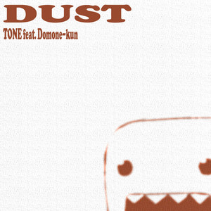 DUST (offvocal) by TONE, Domone-kun