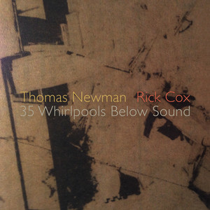 Newman & Cox: 35 Whirlpools Below Sound — Thomas Newman