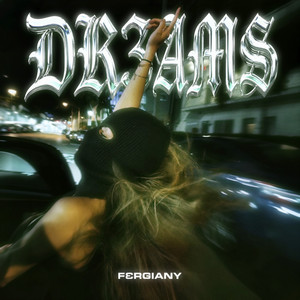 DR3AMS by FERGIANY