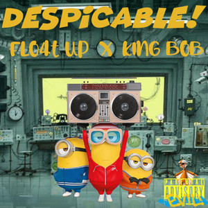 Flo4t Up - DESPICABLE! (feat. King Bob)