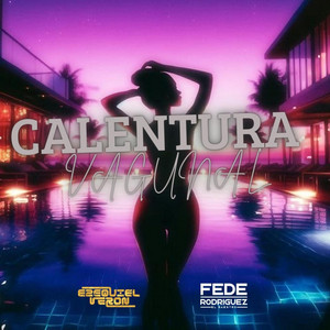 CALENTURA V4GINAL by Ezequiel Veron, Fede Rodriguez