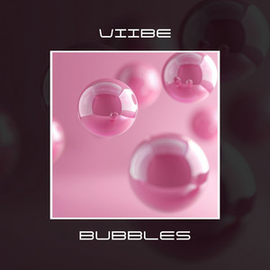 Bubbles by VIIBE