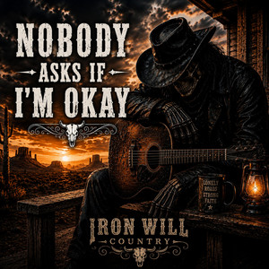 Nobody Asks If I'm Okay by IRON WILL COUNTRY