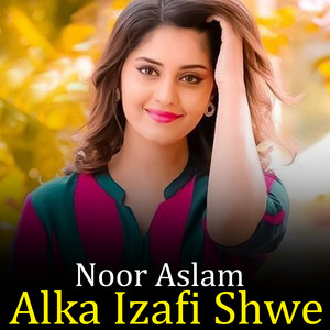 Noor Aslam - Alka Izafi Shwe