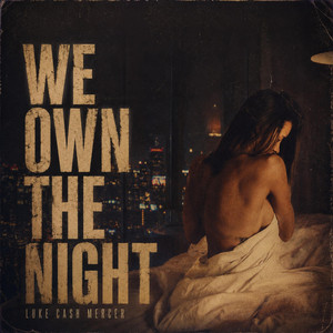 WE OWN THE NIGHT by Luke Cash Mercer