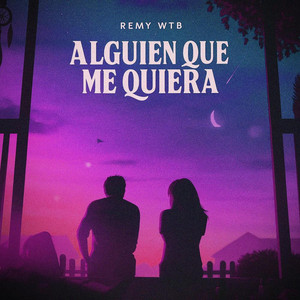 Alguien Que Me Quiera by Remy WTB