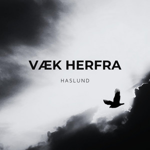 Væk Herfra - Reworked by HASLUND