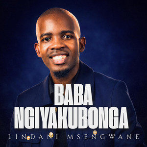 Lindani Msengwane - Baba Ngiyakubonga