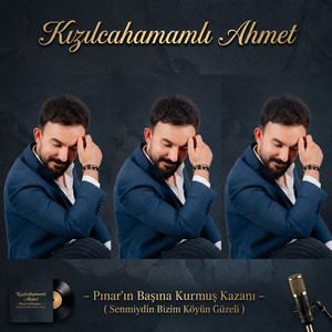 Pınarın Başına Kurmuş Kazanı (Senmiydin Bizim Köyün Güzeli) by Kızılcahamamlı Ahmet