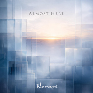 Almost Here by Kerani