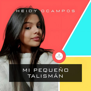 Heidy Ocampos - Mi Pequeño Talistman