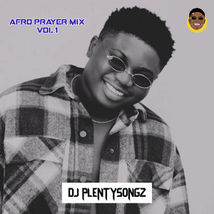 Afro Prayer, Vol. 1 - Dj Mix - song and lyrics by DJ PlentySongz