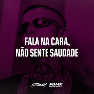 DJ Stanley & Funk SÉRIE GOLD - Fala na Cara Não Sente Saudade