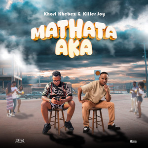 Mathata Aka by Khosi Khebez, Killer Joy