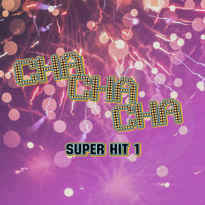 CHA CHA CHA SUPER HIT - เด้งดึ๋ง