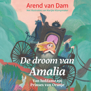 De droom van Amalia (Van hofdame tot Prinses van Oranje)