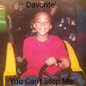 You Can't Stop Me by Davonte'