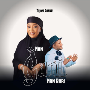 Nan Gani Nan Bari by Tijjani Gandu TV