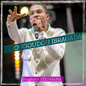 Prophète STEPHANAS - IBROUGOUDOU IBRAGADA
