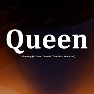 Queen by Goweety, Domo Genesis, Tone Stith, One Acen