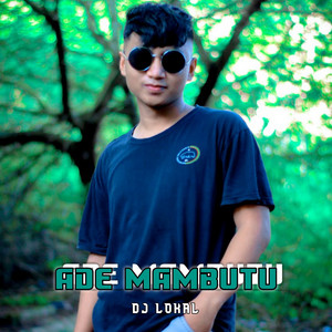 DJ Lokal - Ade Mambutu