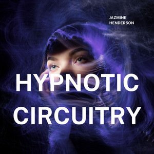 Hypnotic Circuitry by Jazmine Henderson