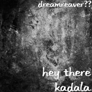 Hey There Kadala