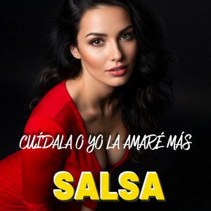 Cuídala o yo la amaré más. SALSA