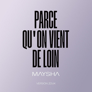 Maysha - Parce qu'on vient de loin
