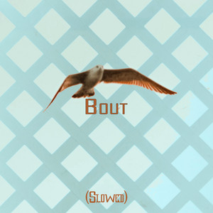 Bout - Slowed by BLWRD