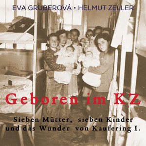 Geboren im KZ (Sieben Mütter, sieben Kinder und das Wunder von Kaufering I)