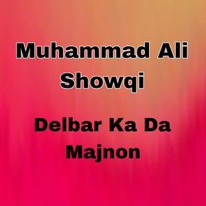 Muhammad Ali Showqi - Delbar Ka Da Majnon