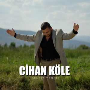 Cihan Köle - Kelkit Vadisi